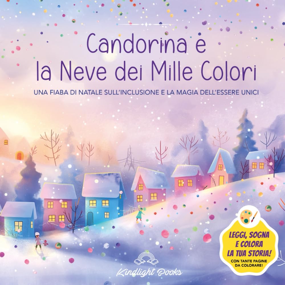 Candorina e la Neve dei Mille Colori: Fiaba di Natale illustrata da leggere e colorare: Fiaba educativa sull’inclusione, le emozioni e la bellezza di ... perfetto di Natale per bambini 4-8 anni book