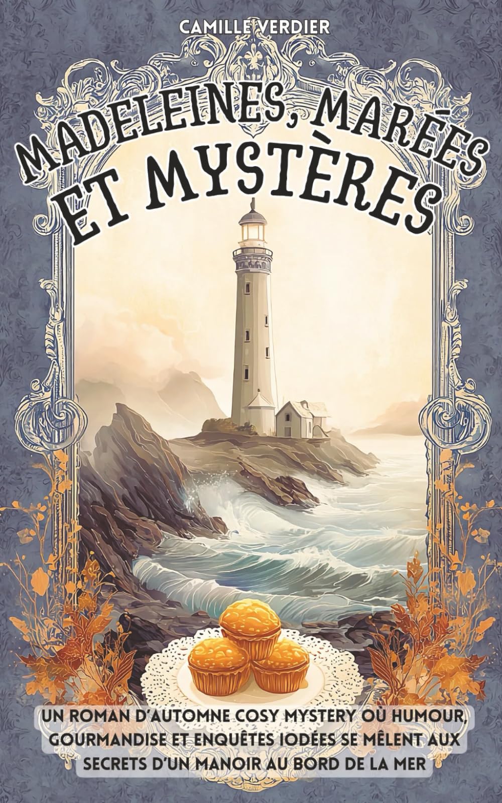 Madeleines, marées et mystères: Un roman d’automne cosy mystery où humour, gourmandise et enquêtes iodées se mêlent aux secrets d’un manoir au bord de la mer Crime & Thrillers