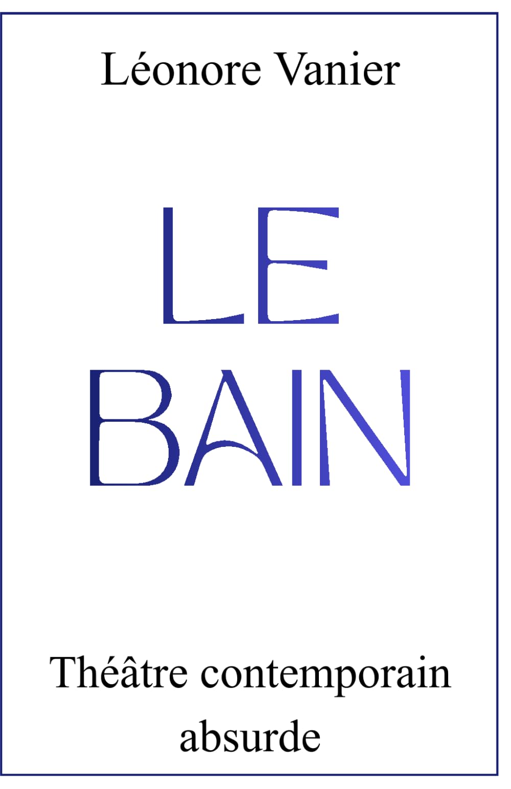 LE BAIN: Une pièce de théâtre contemporaine absurde book