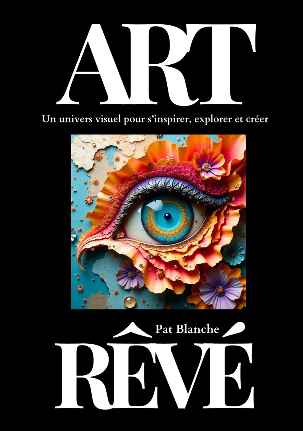 Art Rêvé: Un univers visuel pour s’inspirer, explorer et créer book
