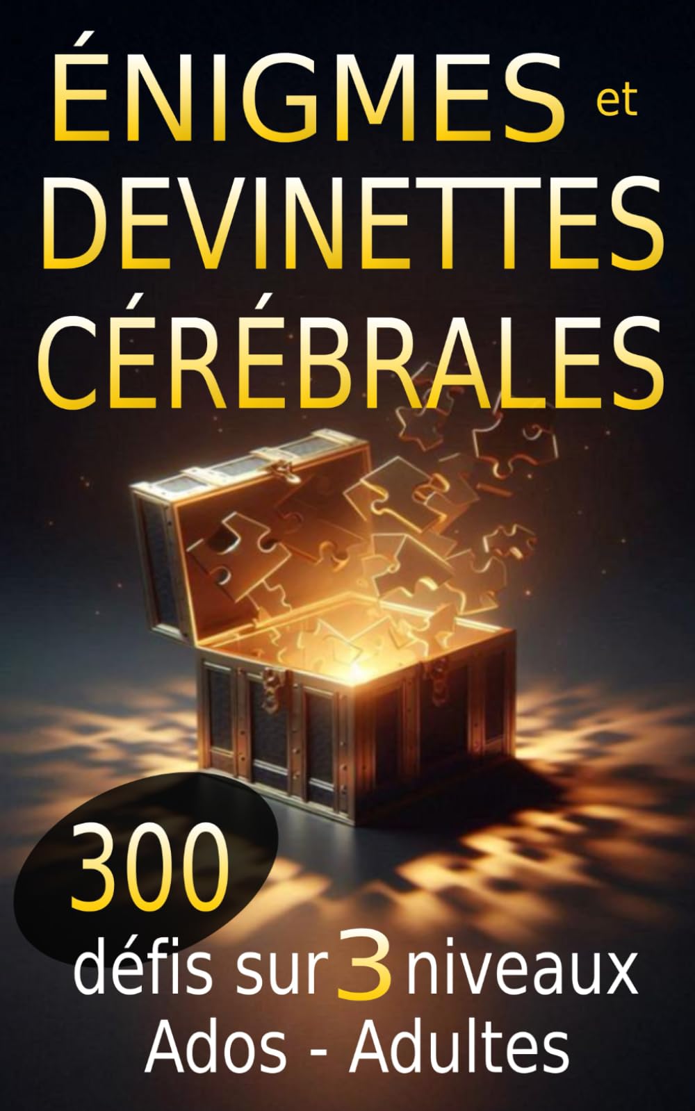 Énigmes et devinettes cérébrales - 300 défis sur 3 niveaux pour ados et adultes: Le challenge ultime pour stimuler l'esprit et animer vos soirées en ... entre amis - cadeau original et intelligent book