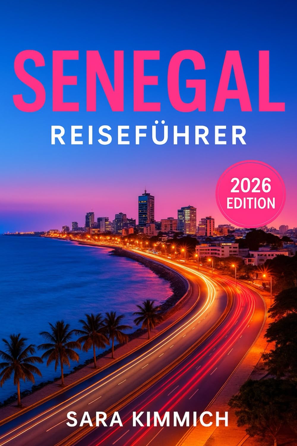 Senegal Reiseführer 2026: Alles, was Sie wissen müssen: entdecken sie sehenswürdigkeiten, top-aktivitäten, geführte Touren, Kultur und budgetfreundliche Tipps! Travel Guides