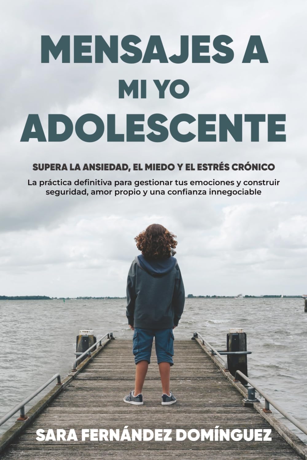 MENSAJES A MI YO ADOLESCENTE: Supera la ANSIEDAD, el MIEDO y el ESTRÉS CRÓNICO. La práctica definitiva para gestionar tus emociones y construir SEGURIDAD, AMOR PROPIO y una CONFIANZA INNEGOCIABLE book