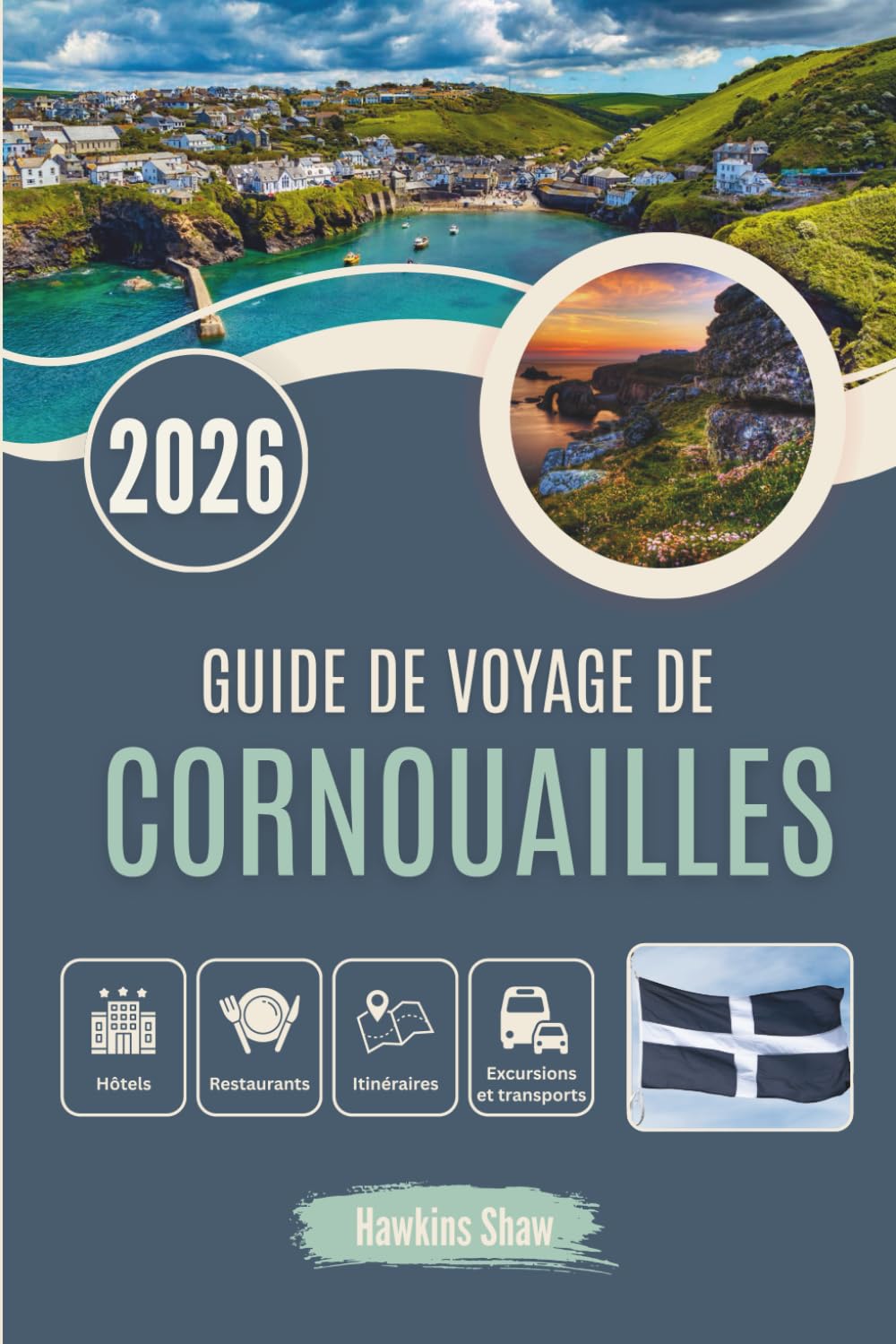 GUIDE DE VOYAGE DE CORNOUAILLES 2026: Ports perdus, thés à la crème sucrés et magie côtière cachée book