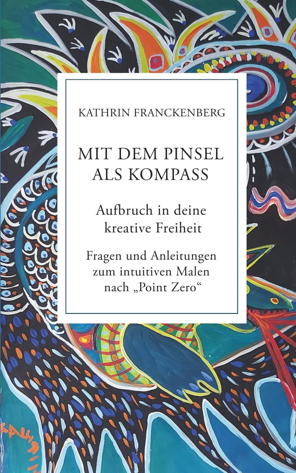 Mit dem Pinsel als Kompass: Aufbruch in deine kreative Freiheit Lifestyle