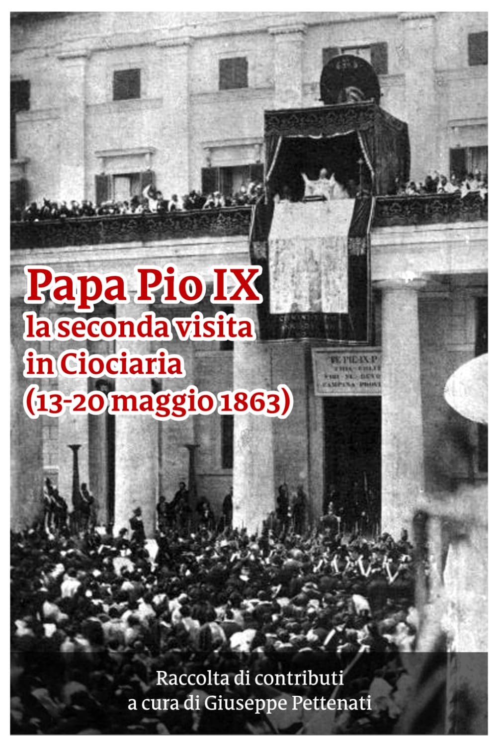 Papa Pio IX: la seconda visita in Ciociaria: 13-20 maggio 1863 book