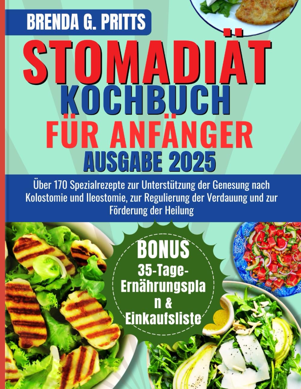 STOMADIÄT-KOCHBUCH FÜR ANFÄNGER: Über 170 Spezialrezepte zur Unterstützung der Genesung nach Kolostomie und Ileostomie, zur Regulierung der Verdauung und zur Förderung der Heilung Health, Nutrition & Fitness