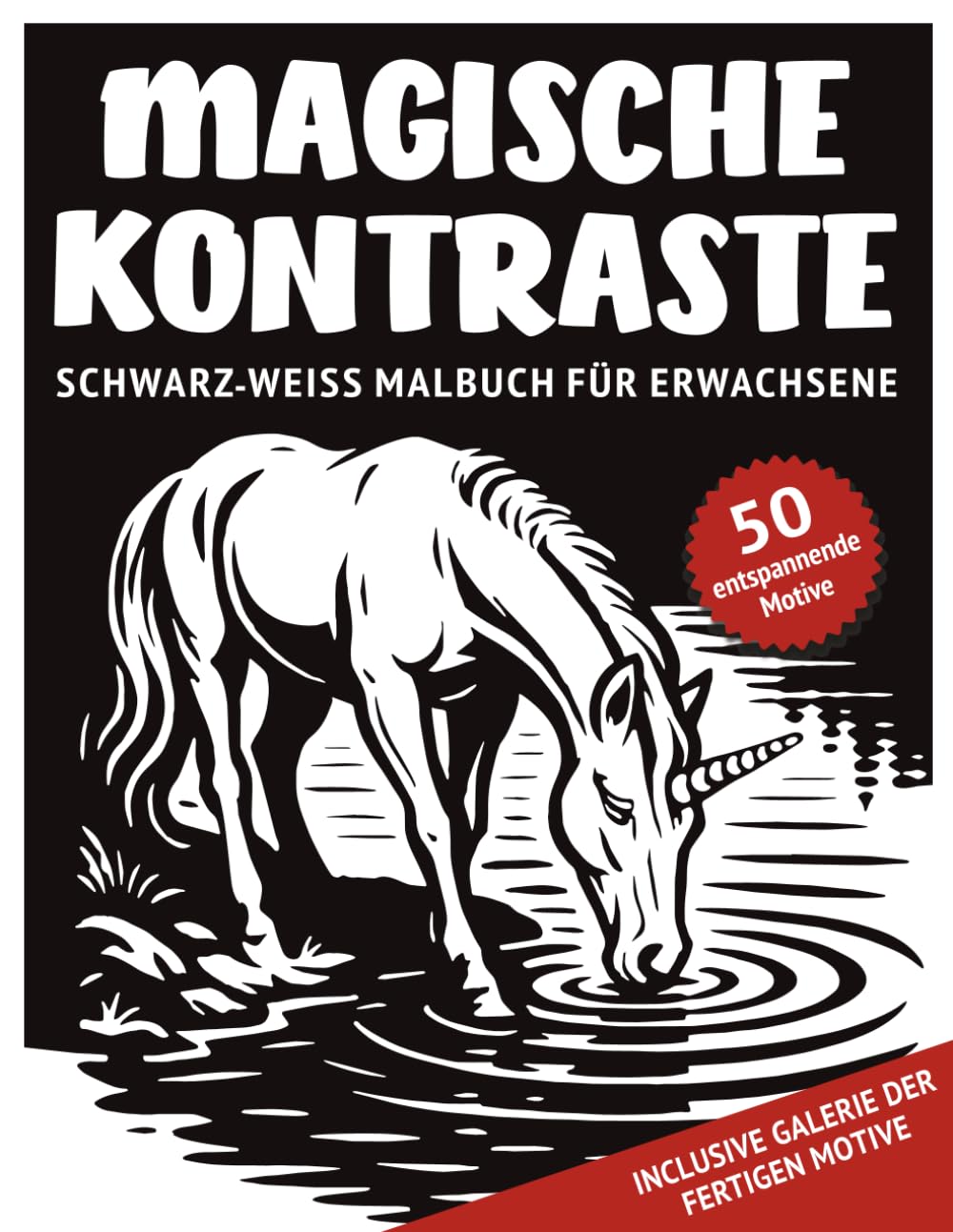 Magische Kontraste – Schwarz-Weiß Malbuch für Erwachsene: 50 monochrome Motive mit magischen Motiven und mystischen Details zum Ausmalen für ... für Achtsamkeit, Entspannung und Stressabbau) Hobbies & Crafts