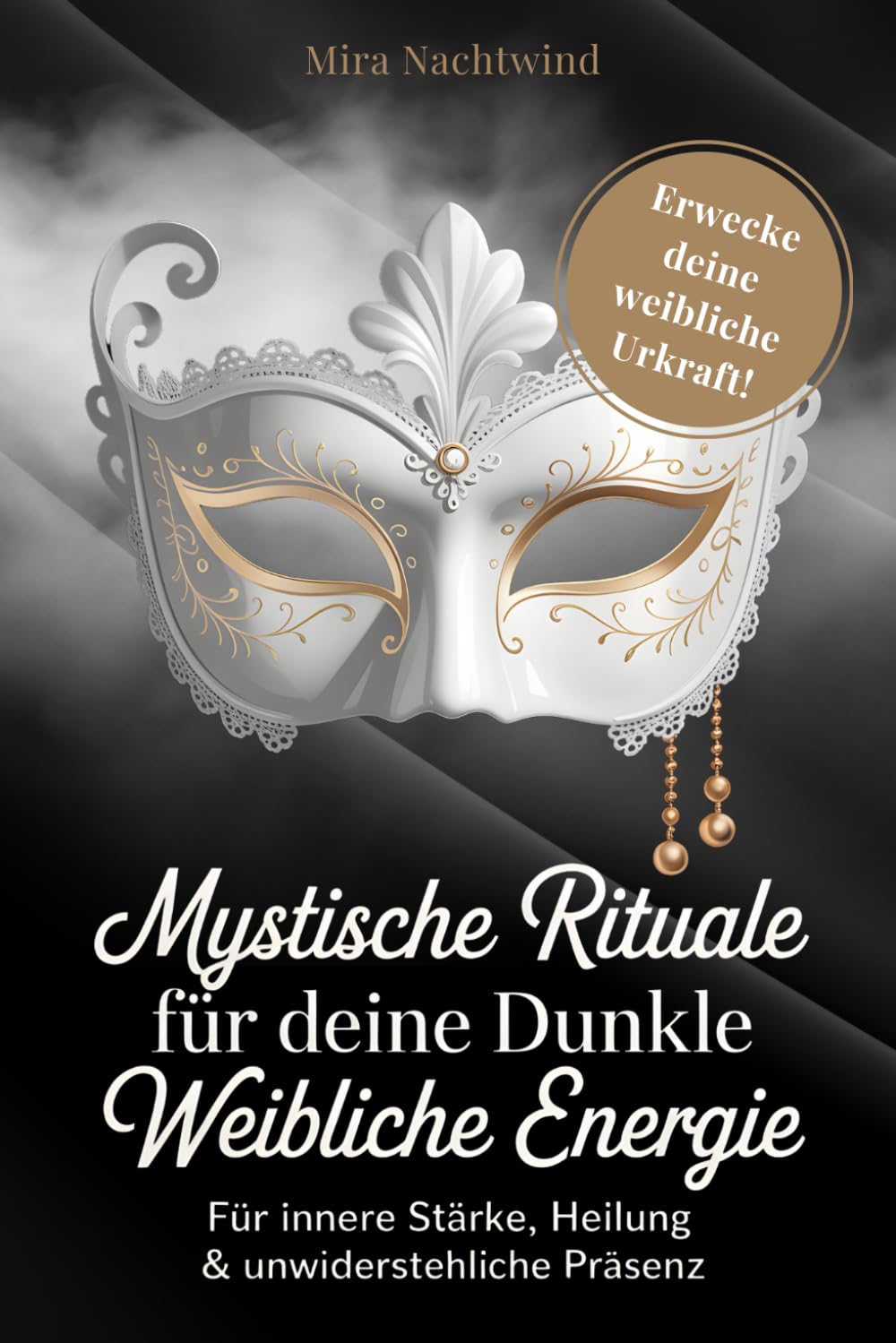 Mystische Rituale für deine dunkle weibliche Energie: Für innere Stärke, Heilung & unwiderstehliche Präsenz. Erwecke die Macht deiner weiblichen Urkraft! Mit starken Ritualen für Wohlstand und Fülle!. Partnership & Love