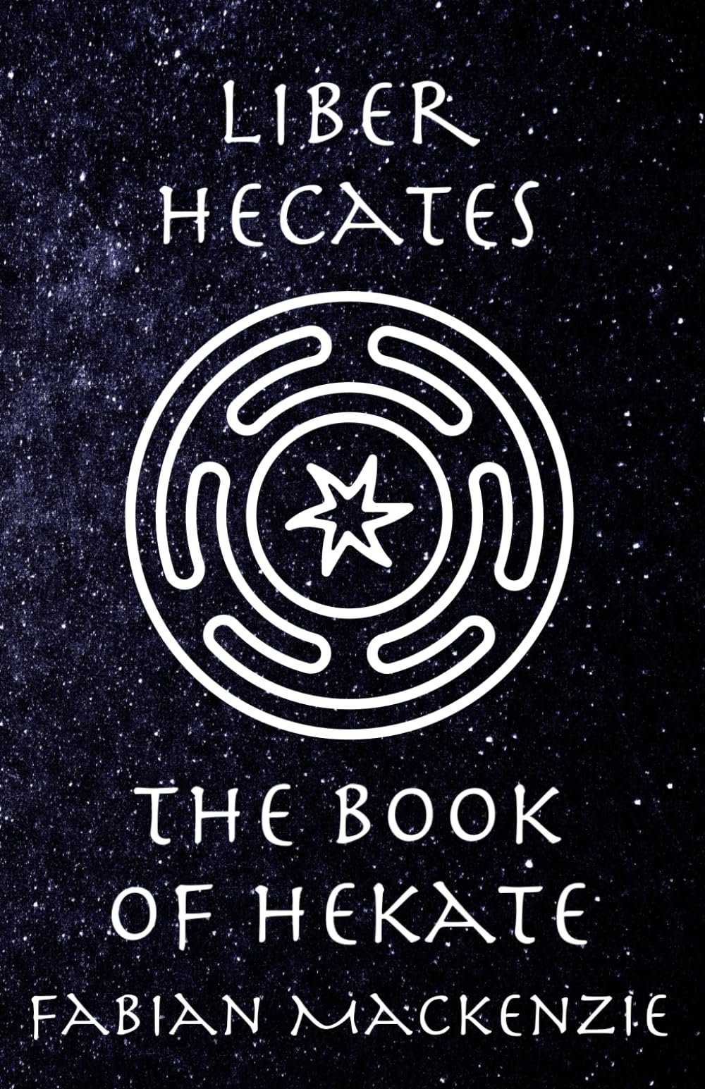 Liber Hecates: The Book of Hekate (Libri Deorum: The Books of the Gods) Religion & Esotericism