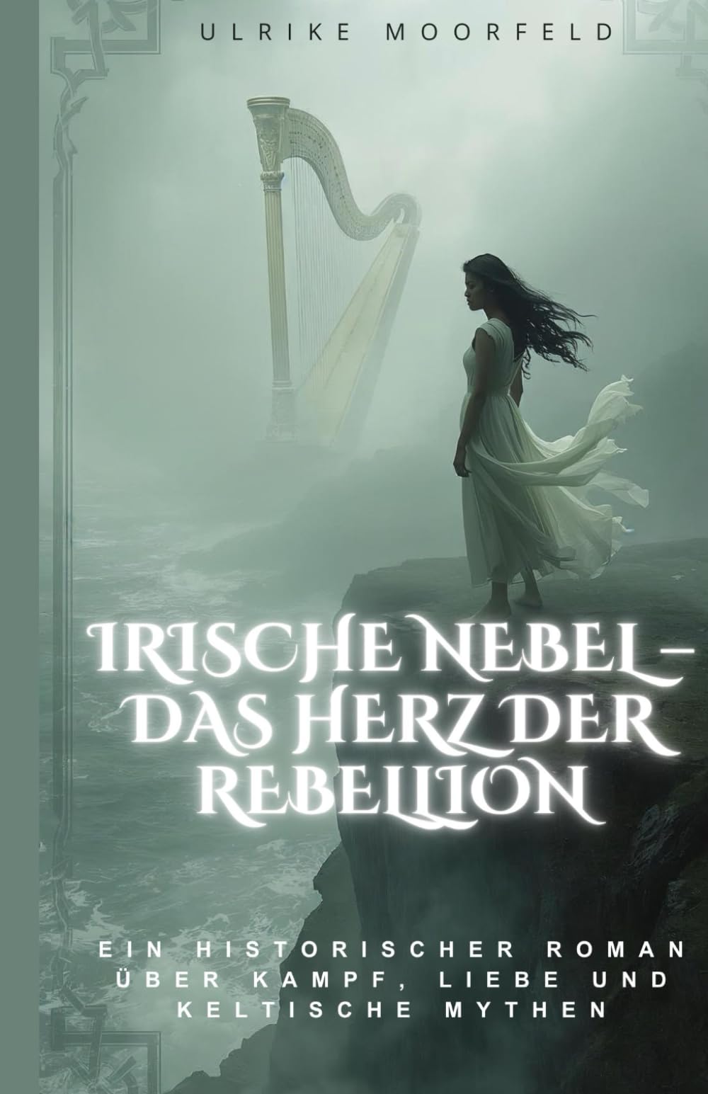 Irische Nebel – Das Herz der Rebellion: Ein historischer Roman über Kampf, Liebe und keltische Mythen Classics