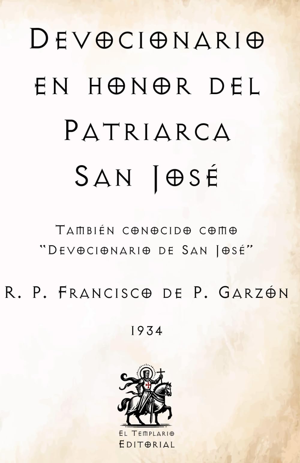 Devocionario en honor del Patriarca San José: También conocido como "Devocionario de San José" (Facsímil de 1934) (Clásicos Católicos de El Templario Editorial) book