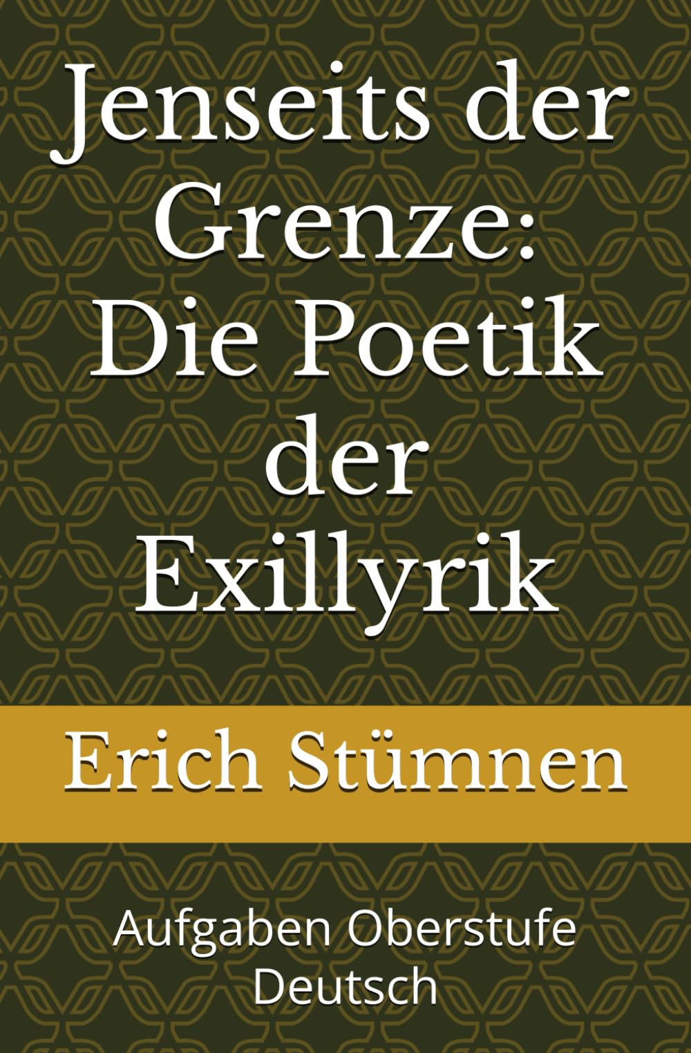 Jenseits der Grenze: Die Poetik der Exillyrik: Aufgaben Oberstufe Deutsch Books