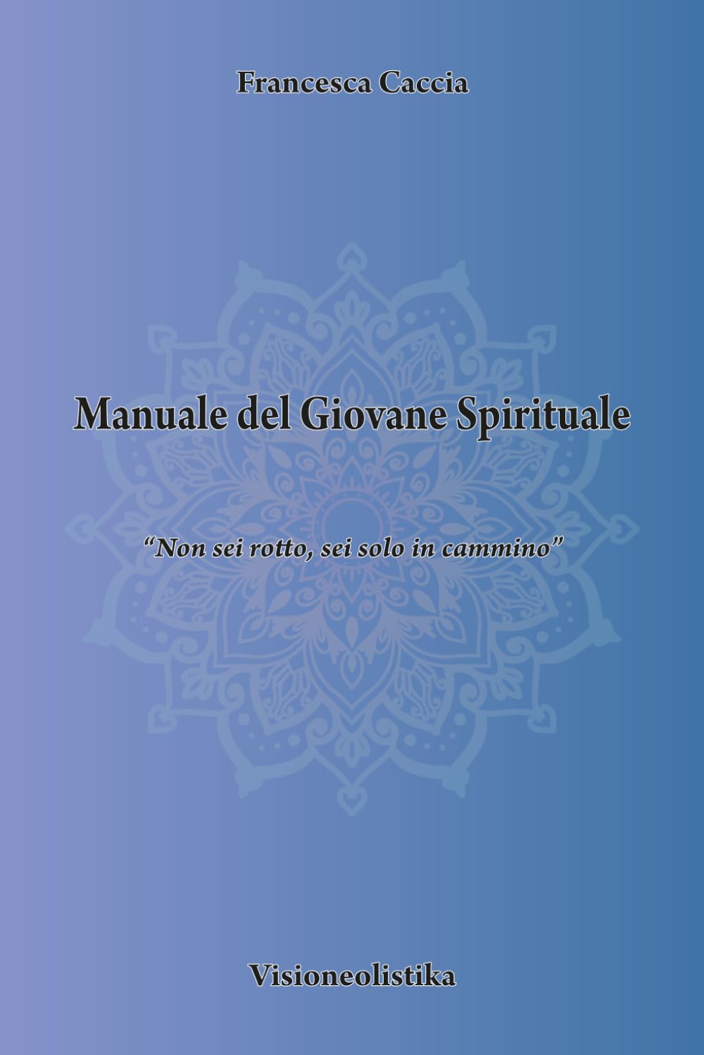 Il Manuale Del Giovane Spirituale: “Non sei rotto, sei solo in cammino” book