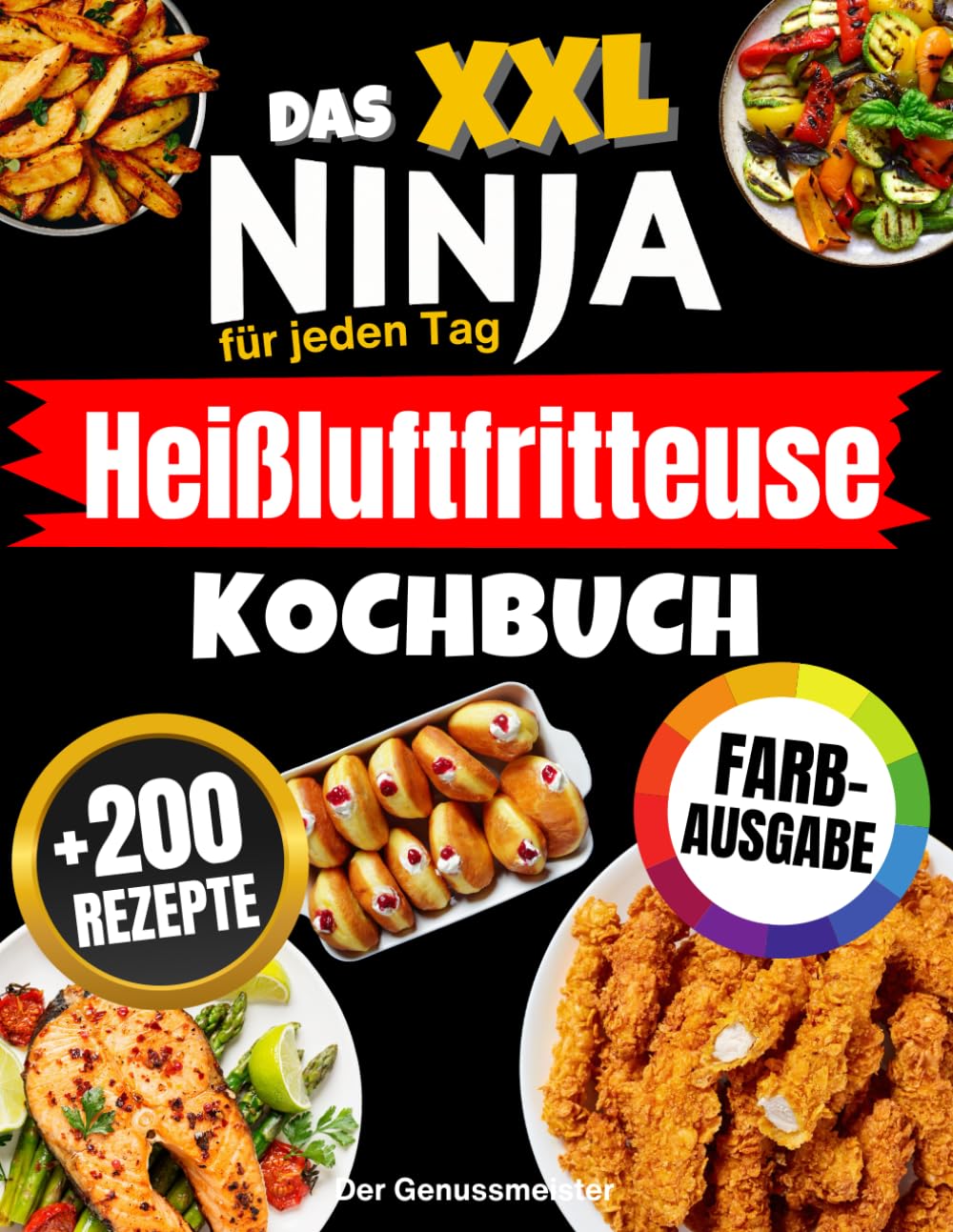 Das XXL Ninja Heißluftfritteuse Kochbuch für jeden Tag: Das komplette Airfryer-Rezeptbuch in Farbe – einfach, schnell, köstlich & mit perfekt knusprigen Ergebnissen! Cooking & Enjoying