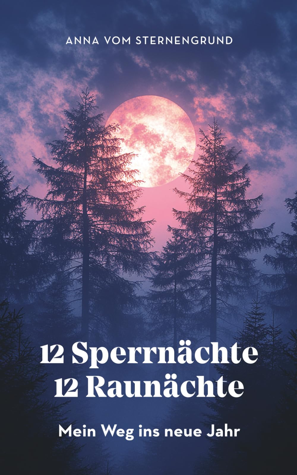 12 Sperrnächte, 12 Raunächte – mein Weg ins neue Jahr: Mein Journal für Rückblick, Vision und Wandel Religion & Esotericism