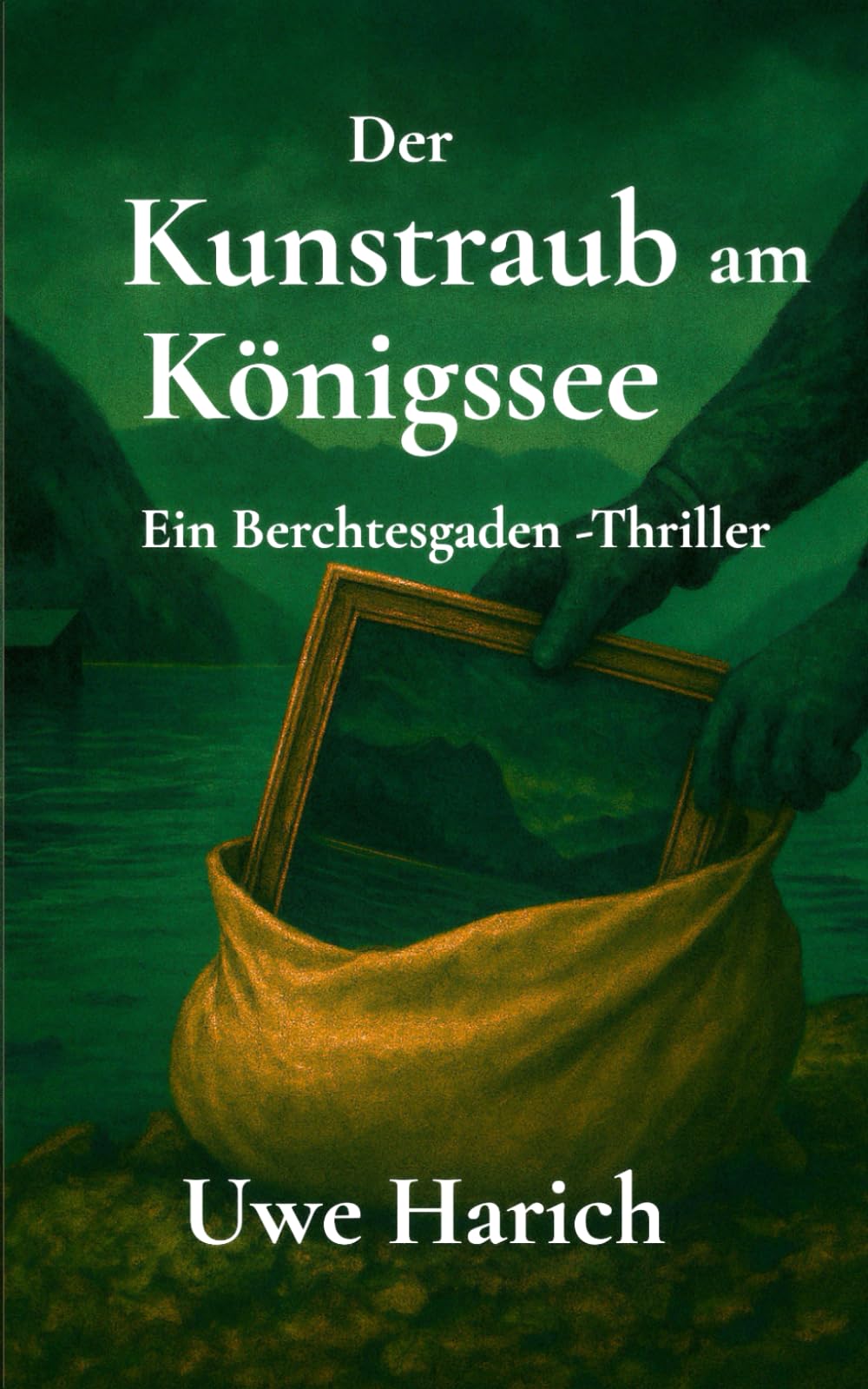 Der Kunstraub am Königssee: Ein Berchtesgaden-Thriller Detective & CSI