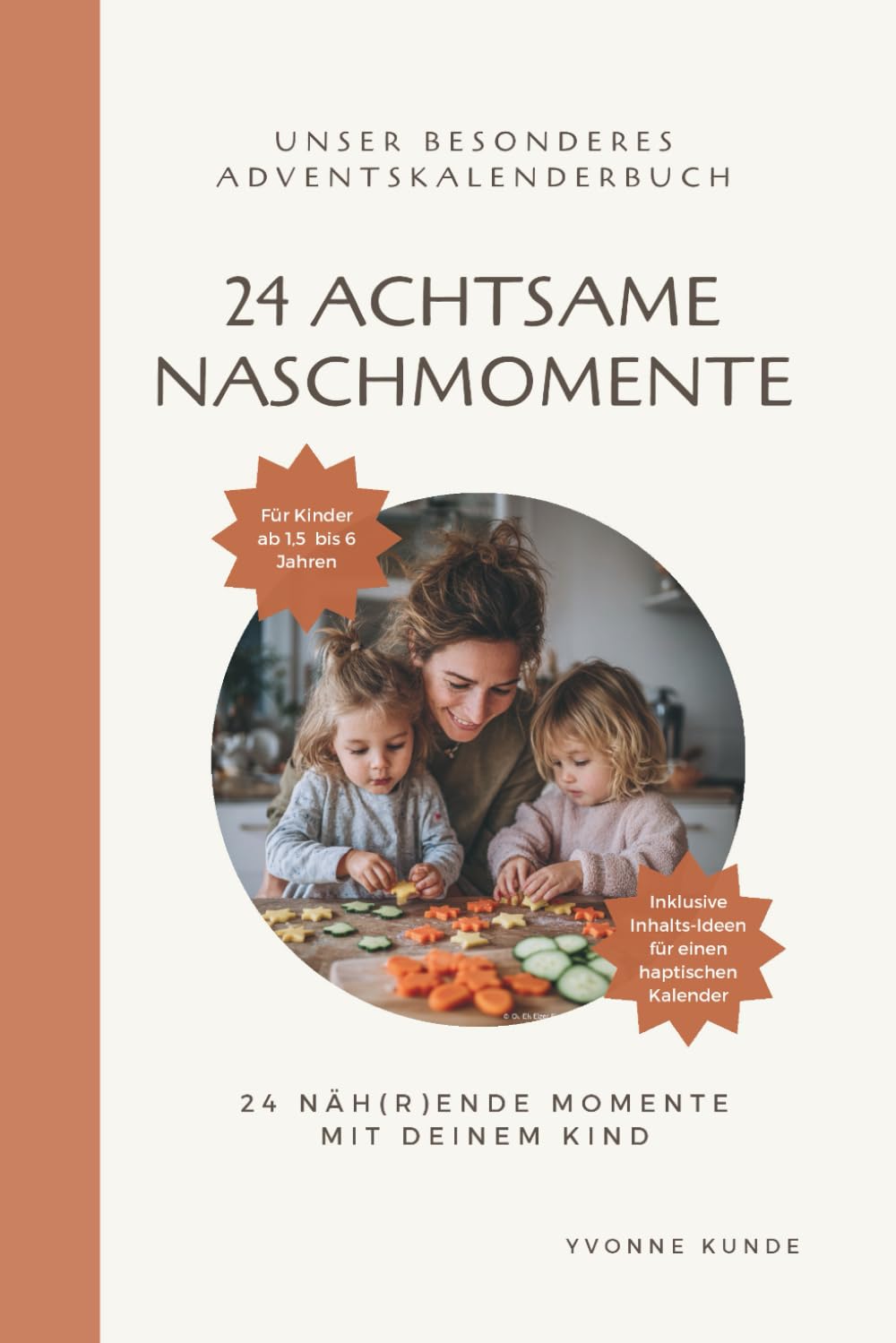 24 Achtsame Naschmomente: Ein Adventskalenderbuch für Familien – liebevolle Rezepte, Sinnesrituale und Ideen für eine genussvolle, verbindende Adventszeit mit Kindern Lifestyle