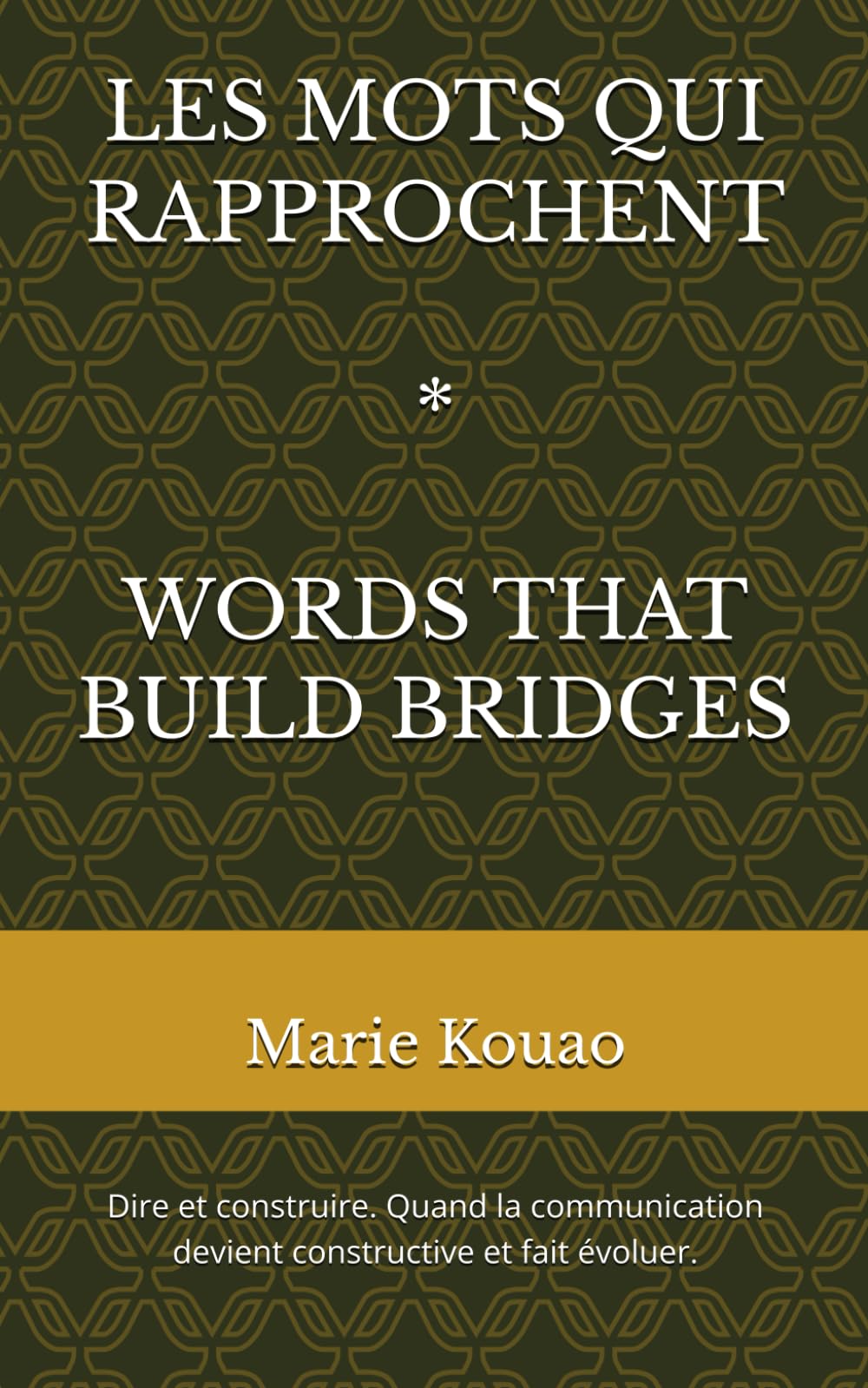 LES MOTS QUI RAPPROCHENT: Dire et construire ; Quand la communication devient constructive et fait évoluer. book