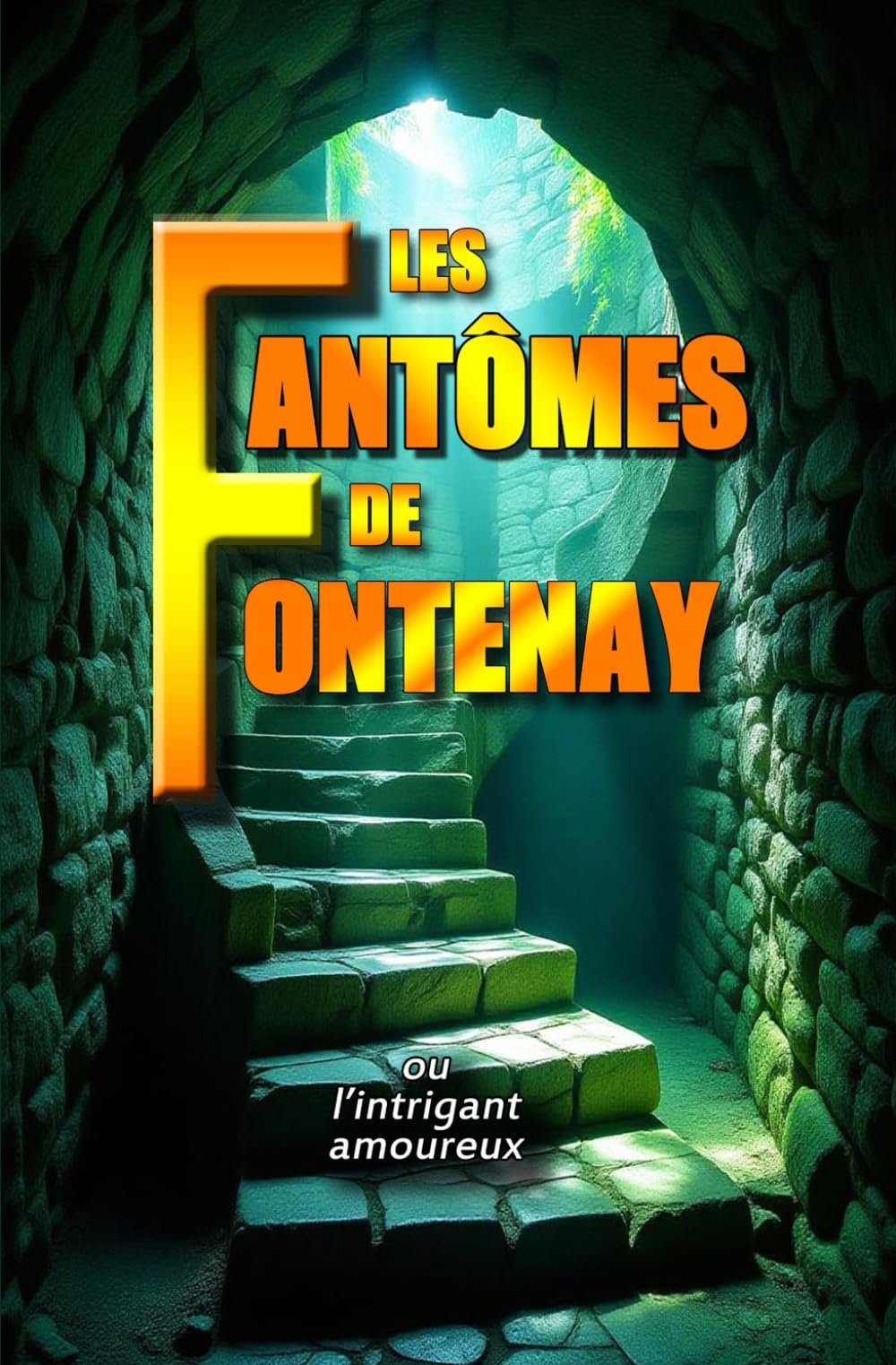 LES FANTÔMES DE FONTENAY: ou l'intrigant amoureux book