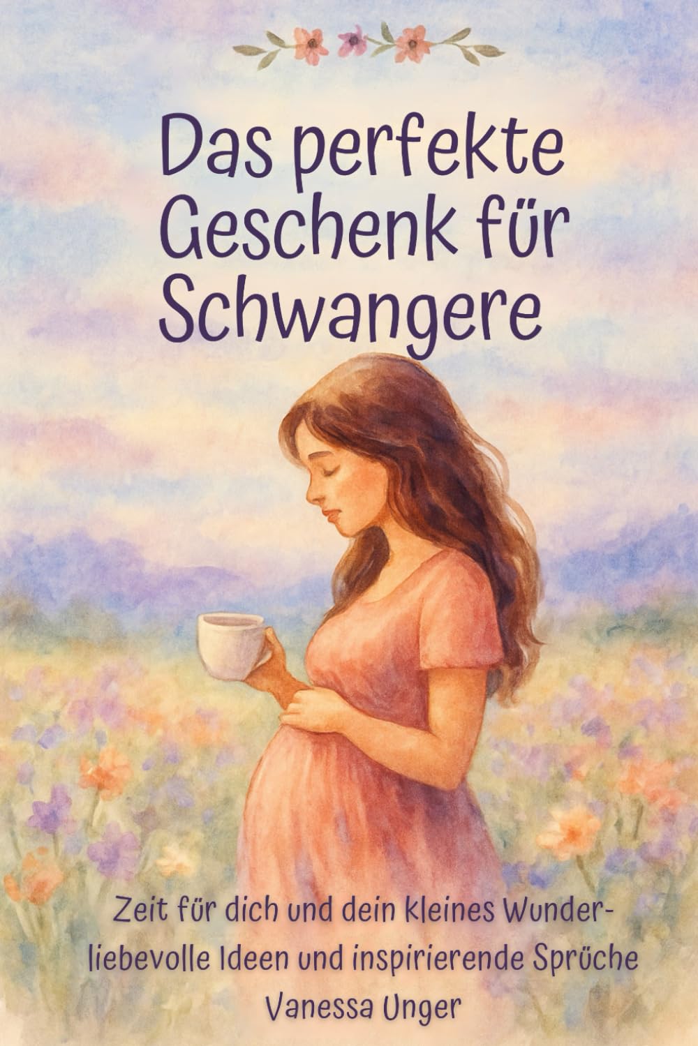Das perfekte Geschenk für Schwangere: Zeit für dich und dein kleines Wunder - Liebevolle Ideen und inspirierende Sprüche Lifestyle