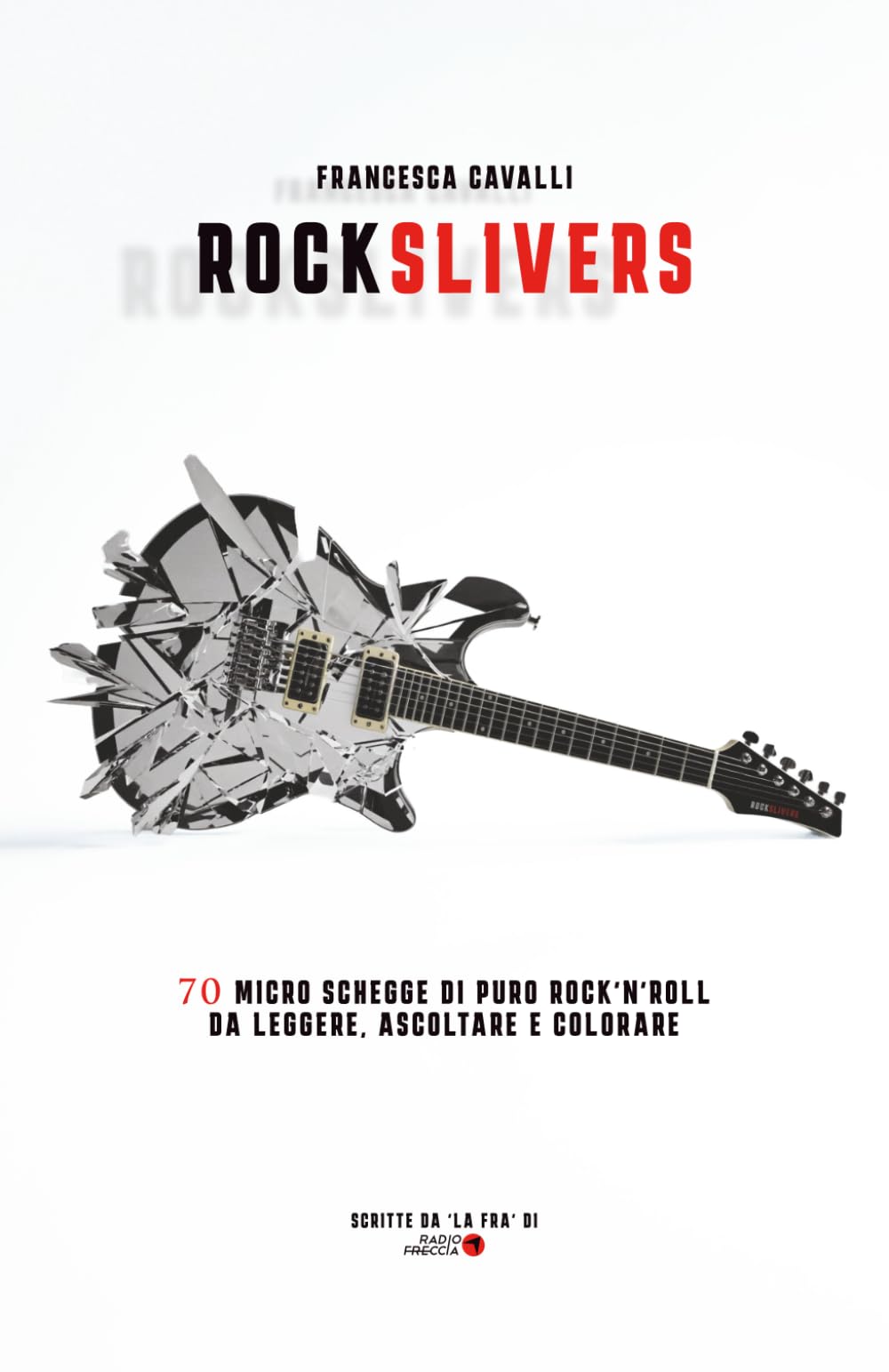 ROCK SLIVERS: 70 Micro Schegge di Puro Rock'n'Roll da leggere, ascoltare e colorare book