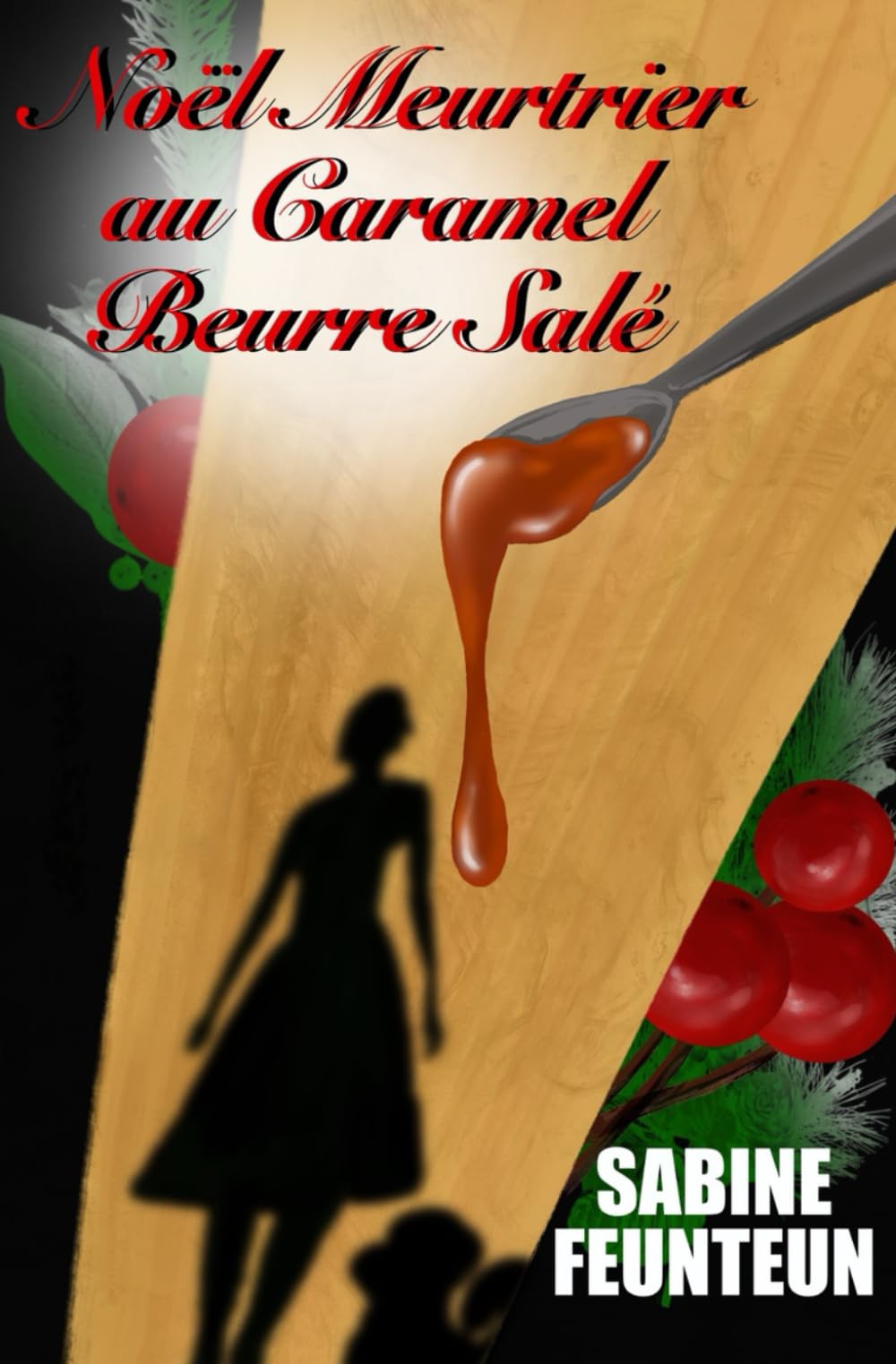 Noël Meurtrier au Caramel Beurre Salé: Un cosy mystery français pour les amoureux de crime culinaire, avec suspense, rebondissements et humour (hors série) book
