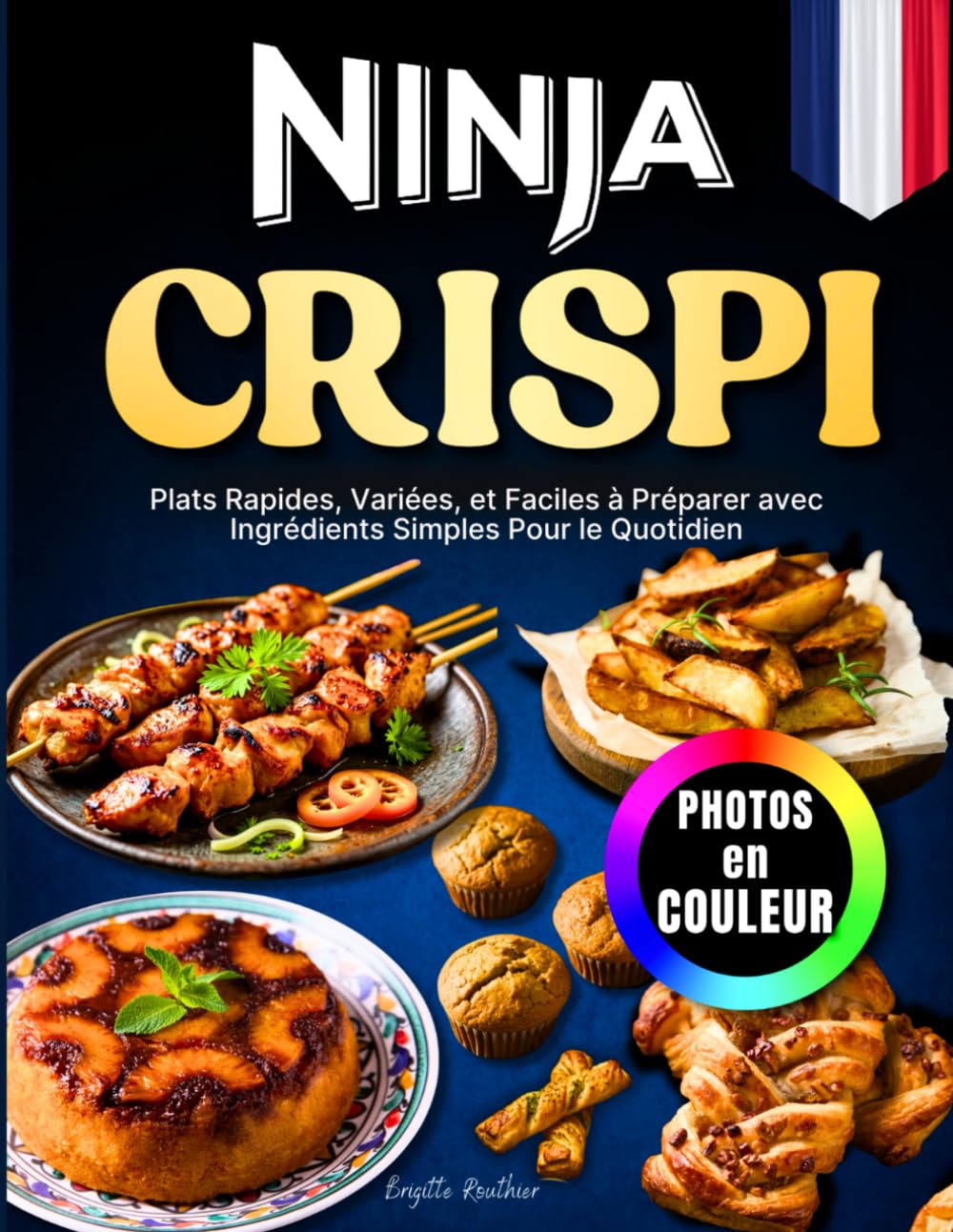 Livre de Recettes Ninja Crispi Air Fryer Avec des Photos en Couleur: Plats Rapides, Variées, et Faciles à Préparer avec Ingrédients Simples Pour le Quotidien book