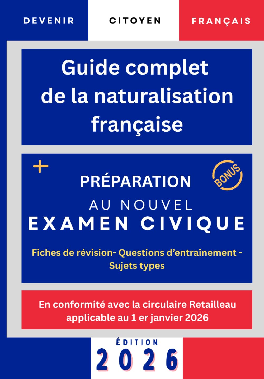 Guide complet de la naturalisation française: Devenir français- préparation examen civique 2026- circulaire Retailleau +250 questions et 3 sujets blancs book