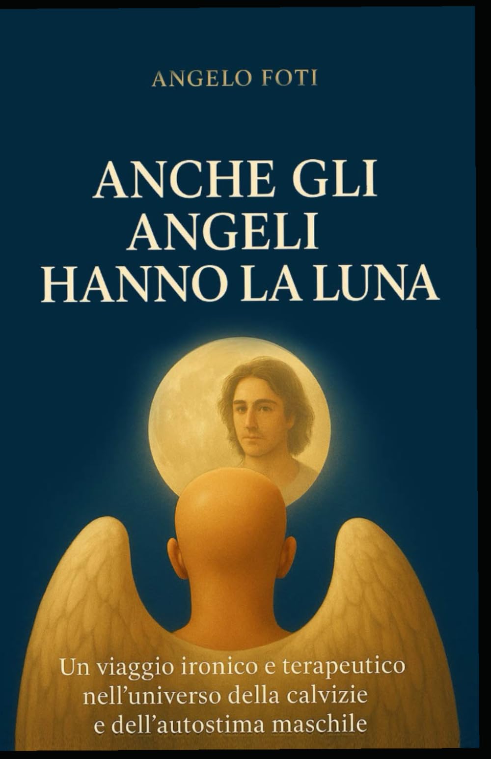 Anche gli Angeli hanno la luna: La calvizie avanza e rischi di andare nel panico. book