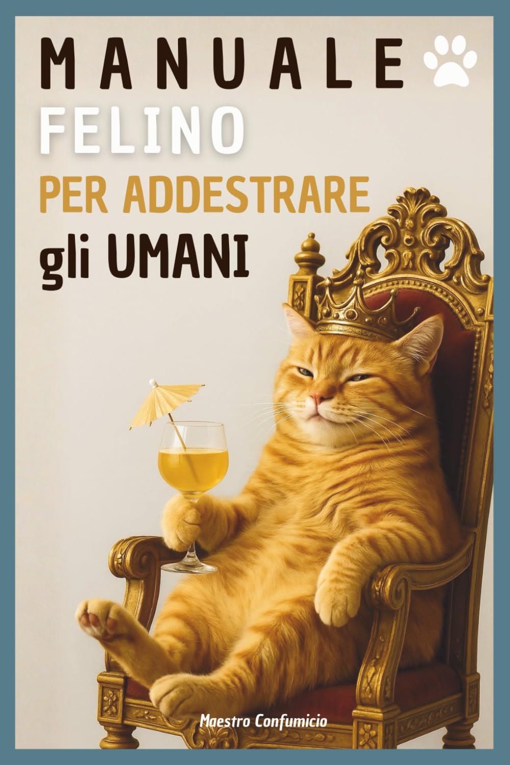 Manuale Felino per Addestrare gli Umani: Un libro che ogni amante dei gatti dovrebbe leggere (o TEMERE) | Perfetto per idee regalo donna, uomo, fidanzata o fidanzato. Ideale anche per Secret Santa book
