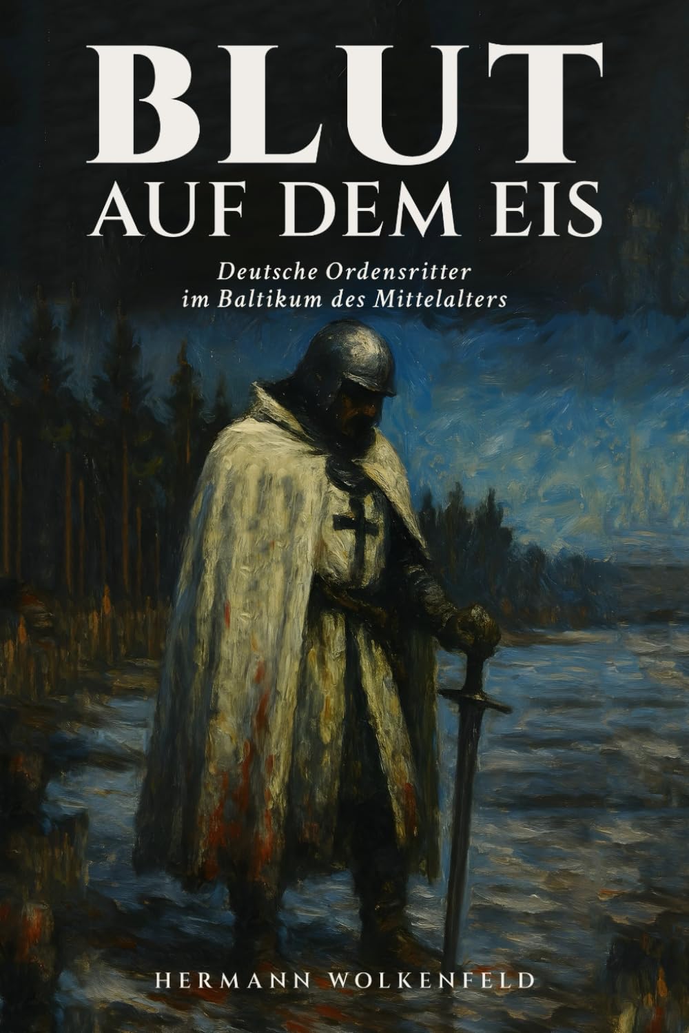 Blut auf dem Eis: Deutsche Ordensritter im Baltikum des Mittelalters: Ein historischer Roman über Kreuzzüge, Eroberung und das Schicksal der Prussen im 13. Jahrhundert Historical Fiction