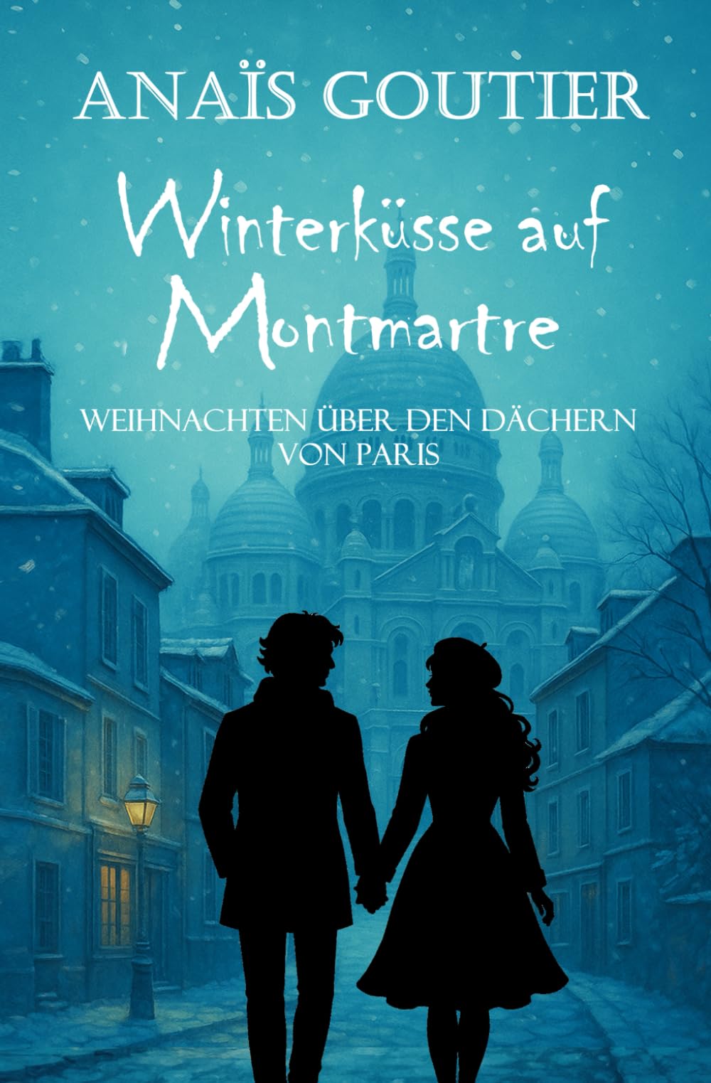 Winterküsse auf Montmartre: Weihnachten über den Dächern von Paris (Französische Winterromanzen) Contemporary literature Books