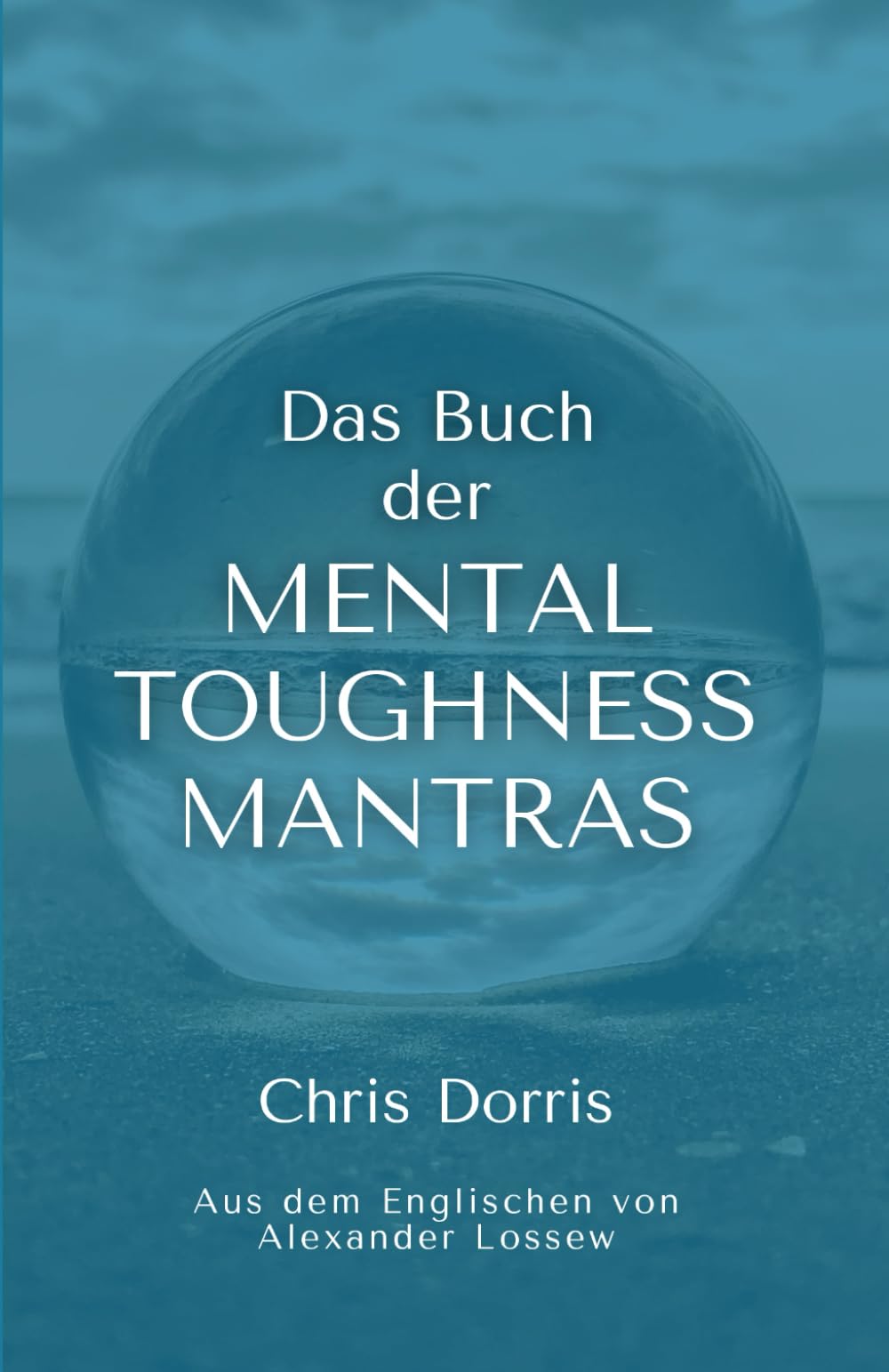 Das Buch der MENTAL TOUGHNESS MANTRAS Business, Finance & Career