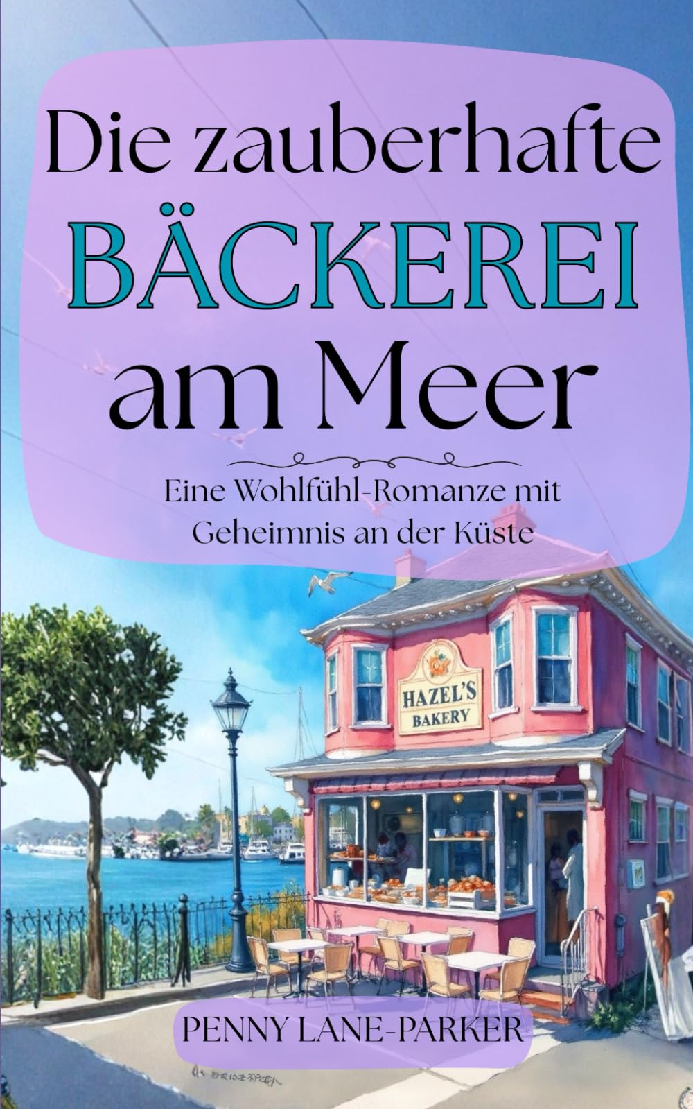 Die Zauberhafte Bäckerei am Meer: Eine Wohlfühl-Romanze mit Geheimnis an der Küste (Inselherzen) Cosy Mystery & Humour