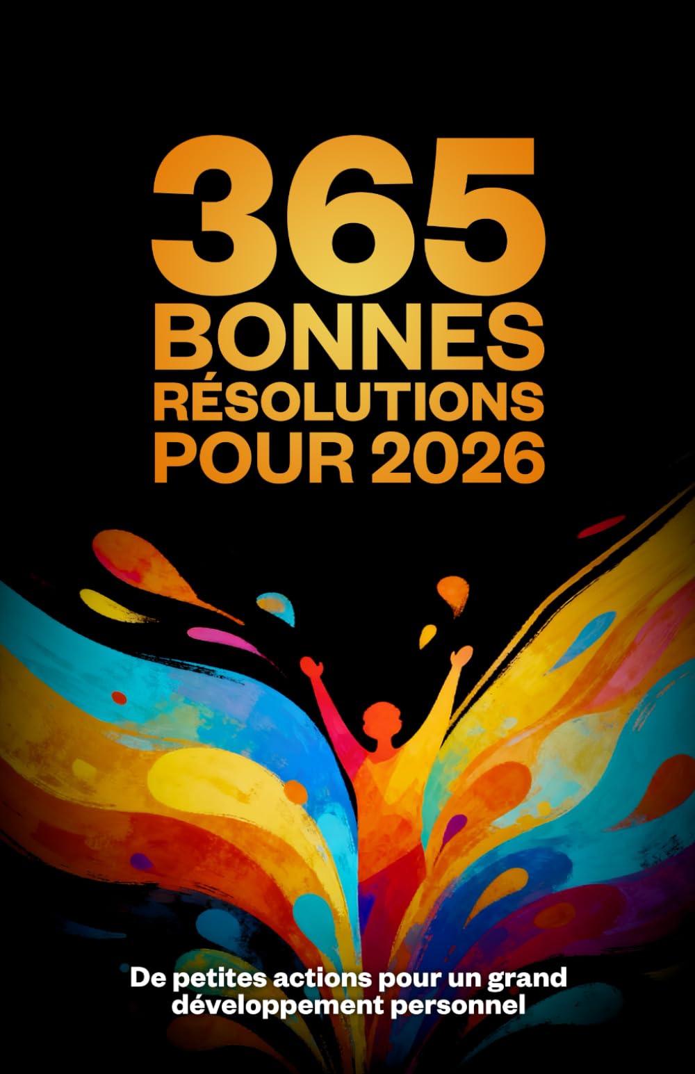 365 bonnes résolutions pour 2026: De petites actions pour un grand développement personnel book