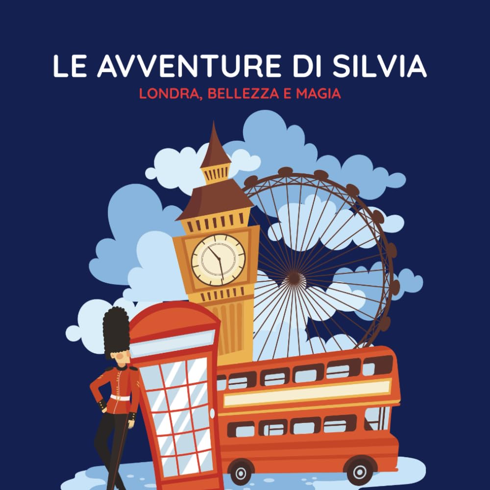 LE AVVENTURE DI SILVIA: LONDRA, BELLEZZA E MAGIA book