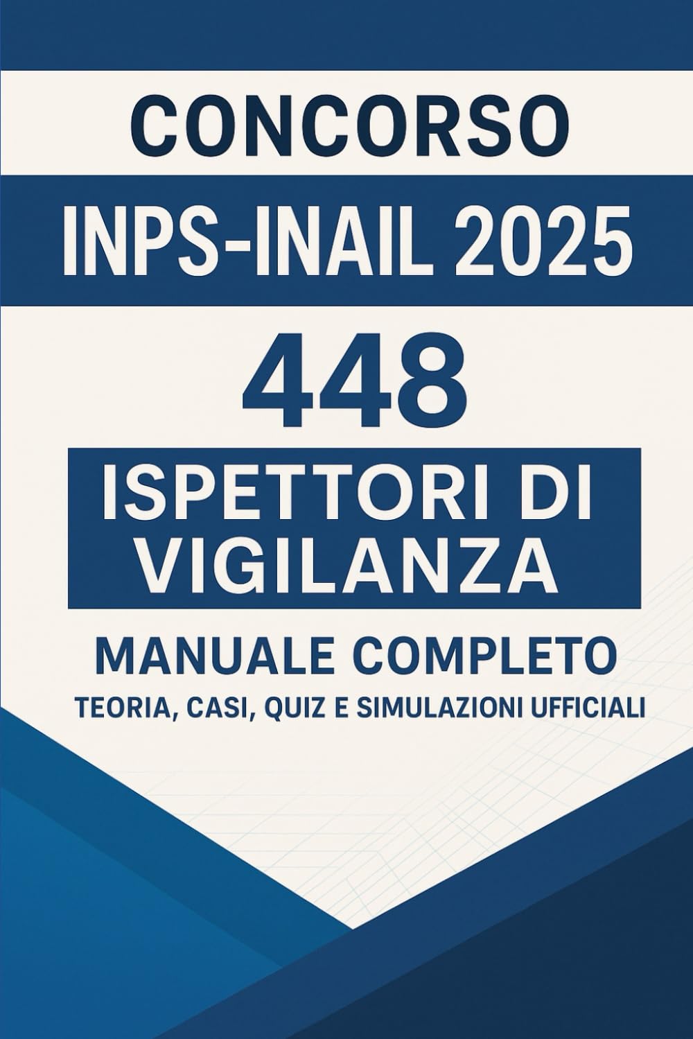 Concorso INPS–INAIL 2025: 448 Ispettori di Vigilanza: Manuale Completo – Teoria, Casi, Quiz e Simulazioni Ufficiali book