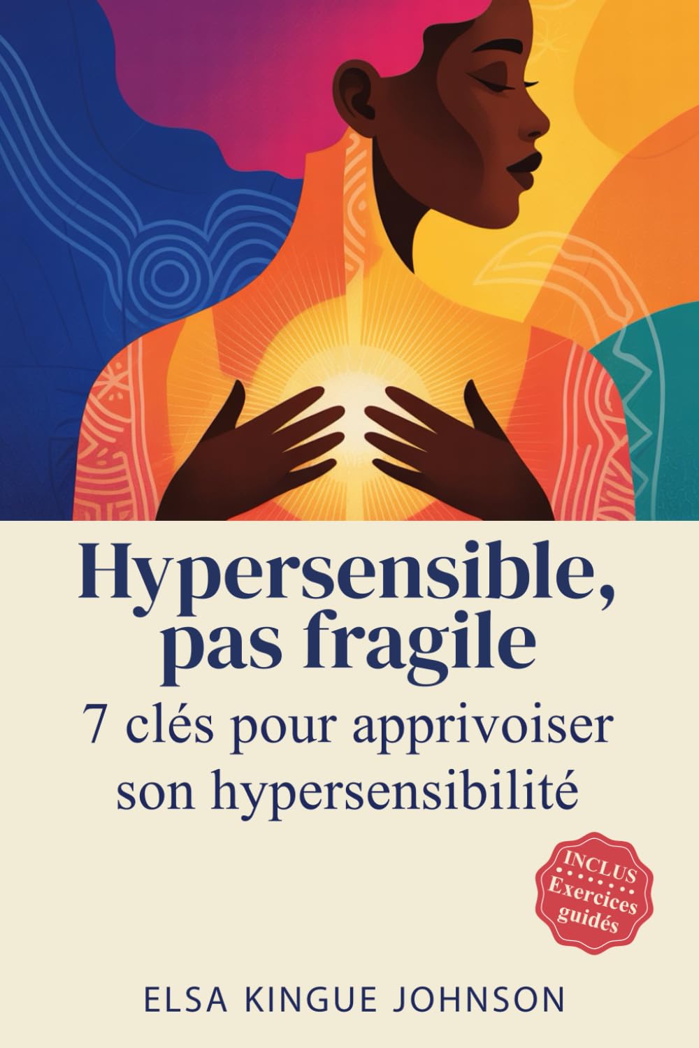 HYPERSENSIBLE, PAS FRAGILE: 7 clés pour apprivoiser son hypersensibilité book