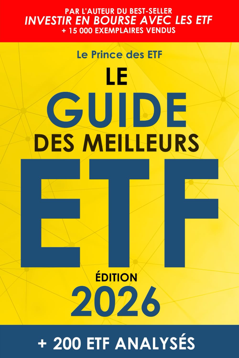 Le Guide des Meilleurs ETF: Le Top 200 des ETF pour épargner son argent, investir en Bourse et créer un portefeuille performant pour développer son patrimoine financier (Mise à jour annuelle) Business, Finance & Career