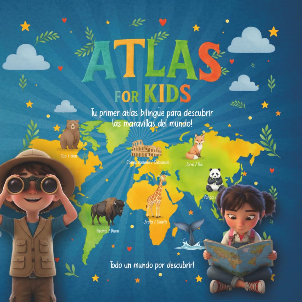 ATLAS FOR KIDS. Tu primer atlas bilingüe para descubrir las maravillas del mundo: Un viaje ilustrado por los seis continentes lleno de aventuras, cultura y amistad book