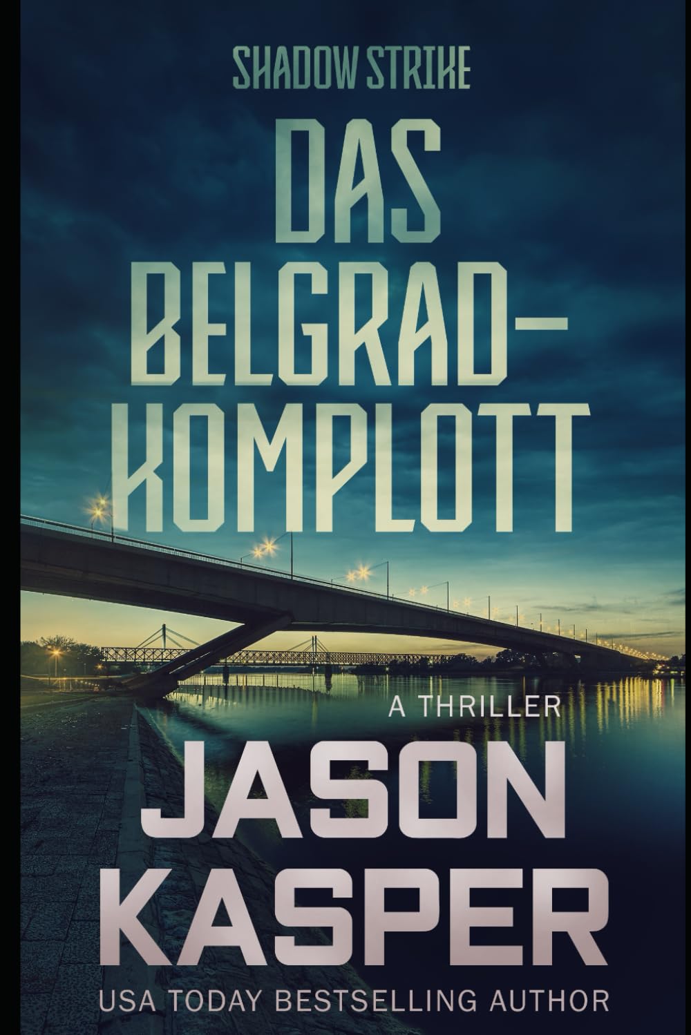 Shadow Strike: Das Belgrad-Komplott (Shadow Strike Serie, Band 6) Suspense & Thrillers