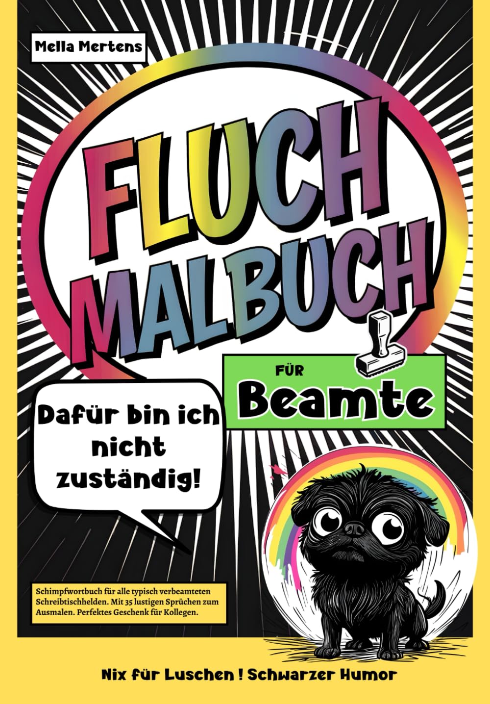 Fluch Malbuch für Beamte: „Dafür bin ich nicht zuständig!” – Schimpfwortbuch für alle typisch verbeamteten Schreibtischhelden. Mit 35 lustigen Sprüchen zum Ausmalen. Perfektes Geschenk für Kollegen. Humour & Satire