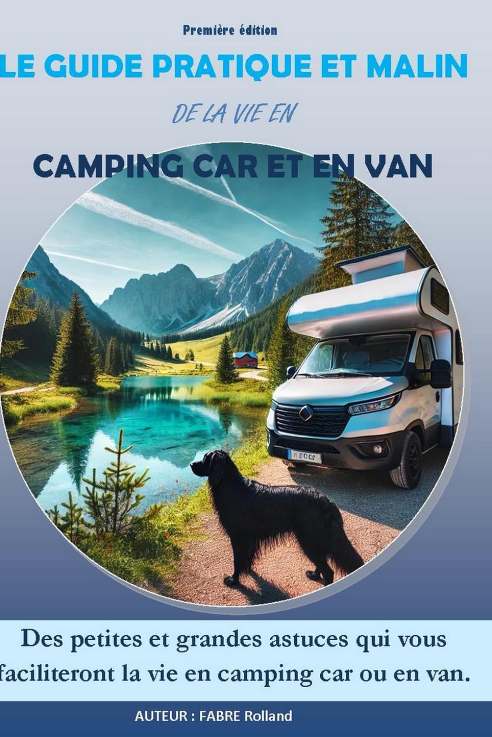 Le guide pratique et malin de la vie en campig-car et en van: Des petites et grandes astuces qui vous faciliteront la vie en camping-car ou en van book