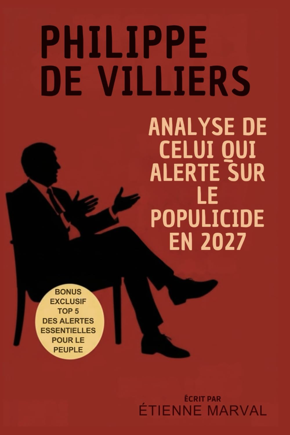 Philippe de Villiers : Analyse de celui qui alerte sur le populicide en 2027: Étude sur Philippe de Villiers et son combat contre le populicide et le mémoricide évoqué en France book