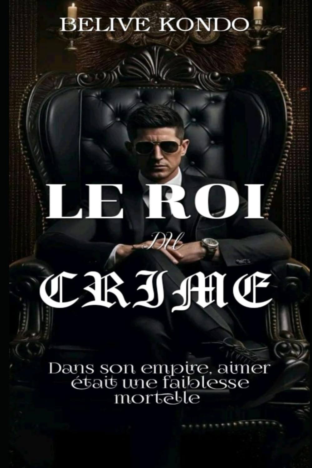 Le roi du crime: Dans son empire , aimer était une faiblesse mortelle book