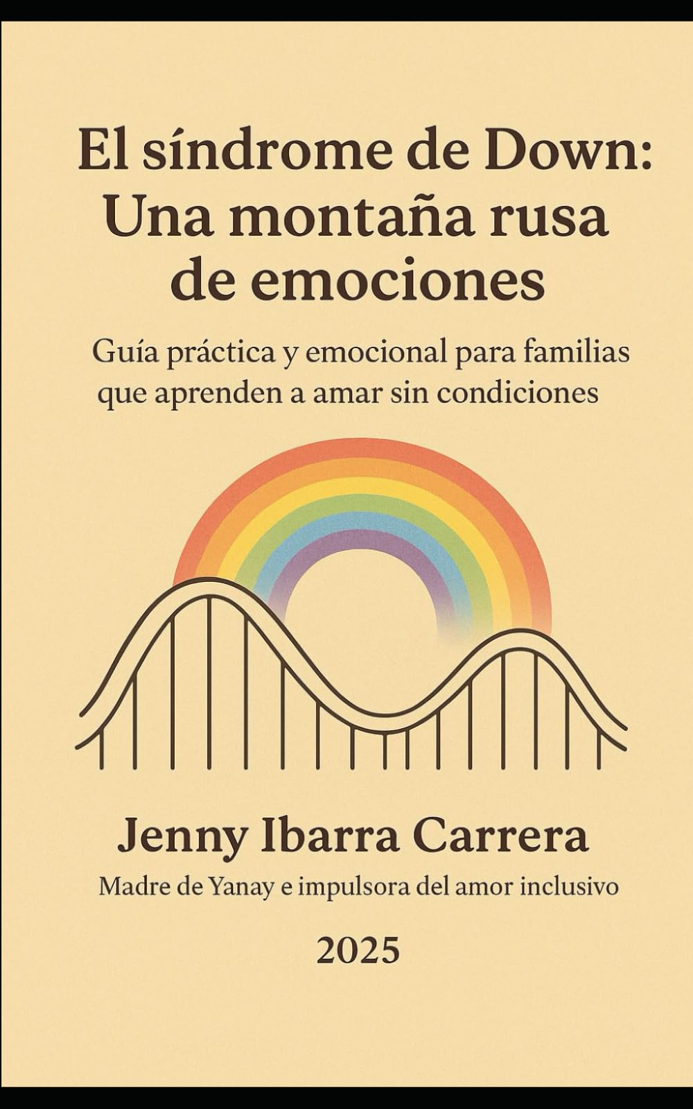 El síndrome de Down: una montaña rusa de emociones: Guía práctica y emocional para familias que aprenden a amar sin condiciones book