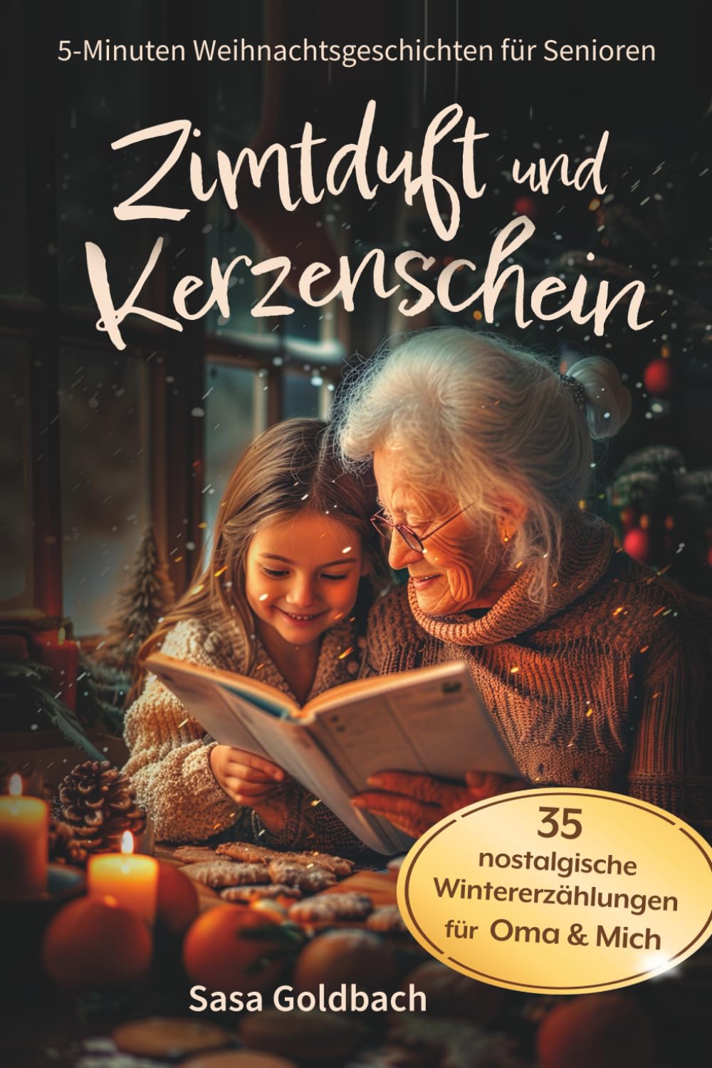 Zimtduft und Kerzenschein: 5-Minuten Weihnachtsgeschichten für Senioren zum Vorlesen, Schmunzeln und gemeinsam Erinnern: 35 nostalgische Wintererzählungen für Oma und Mich Essays & Short Stories
