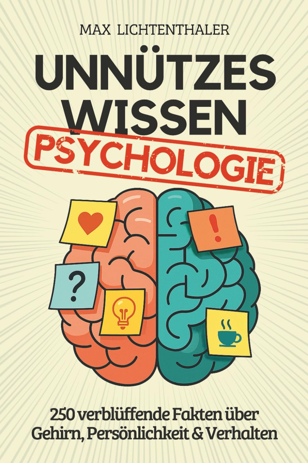Unnützes Wissen Psychologie: 250 verblüﬀende Fakten über Gehirn, Persönlichkeit & Verhalten | Das perfekte Geschenk für Psychologie-Fans, Studenten und alle, die Menschen verstehen wollen Psychology