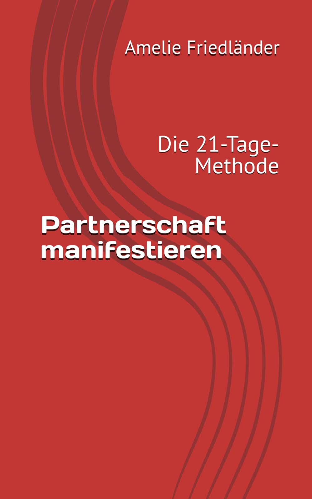 Partnerschaft manifestieren: Die 21-Tage-Methode Partnership & Love